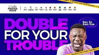 DOUBLE FOR YOUR TROUBLE!! PROPHETIC PRAYER HOUR [PPH] WITH REV SAM OYE || DAY 1683 ||