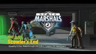 Space Marshals 2 - Mission 7: Scowler's End