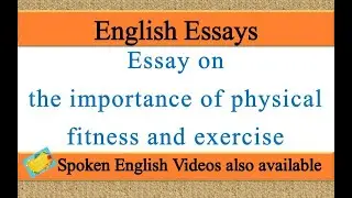 Write an essay on the importance of physical fitness and exercise in english