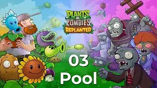 Plants vs. Zombies: Replanted - Part 03 - Pool