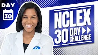 NCLEX 30-Day Challenge | Day #30 | ReMarNurse.com