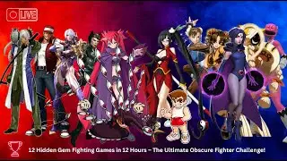 12 Hidden Gem Fighting Games in 12 Hours &ndash; The Ultimate Obscure Fighter Challenge!