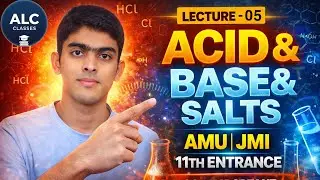ACID BASE AND SALTS FOR 11th JMI AMU ENTRANCE |Lecture -05 Class 10 Chemistry| AMU JMI 
