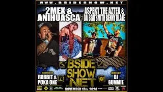 BSIDE SHOW ~ Ep. 704 ~ 2Mex & Anihuasca; DJ Gummie