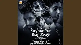 Khujechi Toke Raat Berate-Title Track (From 