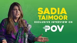 POV with Sadia Taimoor | Personal life, Politics, Inspiration | POV