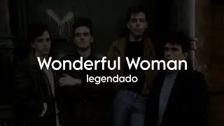 The Smiths -  Wonderful Woman - Legendado / Tradução