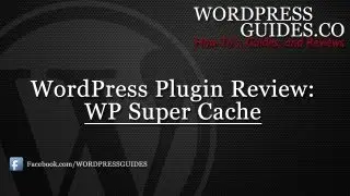Super Cache WordPress Plugin Review