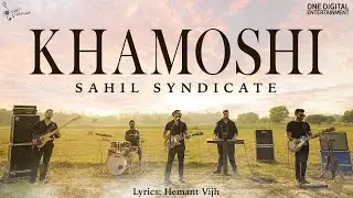 Saahiil Syndicate - KHAMOSHI (Official Music Video)