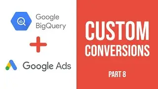Big Query SQL Tutorial - Custom Conversion Data (Part #8)
