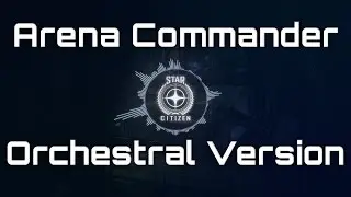 🎵 Star Citizen Soundtrack - Arena Commander - Orchestral Version 🎵