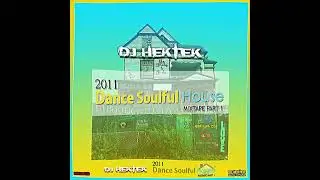 @djhektekmixtapes - 2011 Dance Soulful House Mixtape Part 1 (Promo Video)