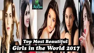 Top Most Beautiful Girls in the World 2017