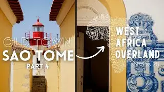Exploring Old Town S&atilde;o Tom&eacute; | Forts, Art & Rooftop Views - West Africa Episode 28