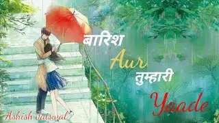 Barish Aur Tumhari Yaade__ New Sad Status 2020 __Ashish Jaiswal