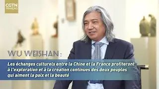 Wu Weishan parle de ses&nbsp;attentes&nbsp;pour les futurs &eacute;changes culturels&nbsp;entre la Chine et la France
