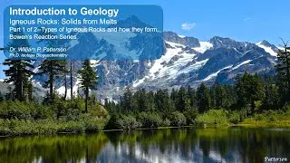 Igneous Rocks: Igneous Rocks and how they form, Bowen's Reaction Series--Part 1 of 2