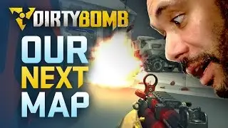 Dirty Bomb: Our Next Map