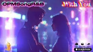 WITH YOU | OPMSongR&B