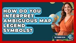 How Do You Interpret Ambiguous Map Legend Symbols? - The Student Atlas
