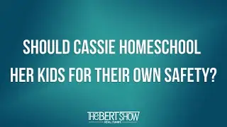 Should Cassie Homeschool Her Kids For Their Own Safety?