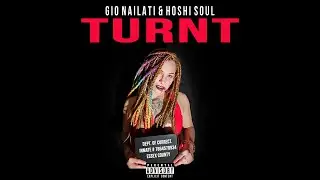 Gio Nailati, Hoshi Soul - TURNT