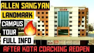 Allen Sangyan Campus Tour | Full info | After Kota Coaching Reopen | (Landmark City, Kunhari, Kota)🔥