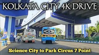 Science City to Park Circus 7 Point | JBS Haldane Avenue, Bridge Number 4 & Park Street #kolkata