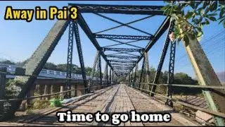 [Vlog] Away in Pai 3 - Memorial Bridge & Best of Pai with Final Thoughts
