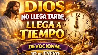 10 de enero 2026| Devocional | Dios no llega tarde 