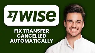 Перевод Wise Transfer автоматически отменен ❌ Как восстановить средства и завершить перевод