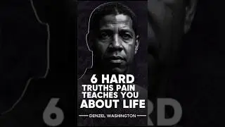 Six Hard Truths Pain Teaches You About Life Denzel Washington motivational speech #motivation