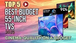 Best Budget 55 inch TV 2025 &ndash; Top 5 Mini-LED & QLED Models Premium