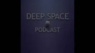 week292 Deep Space Podcast