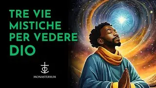 Tre vie mistiche per vedere Dio