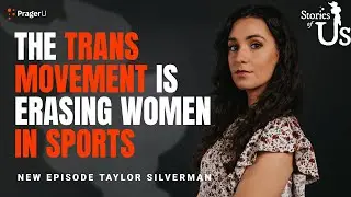 Taylor Silverman: The Trans Movement Is Erasing Women in Sports | Stories of Us
