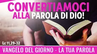 Vangelo del giorno - Lc 11,29-32 - Convertiamoci alla Parola di Dio! - Koinonia Giovanni Battista