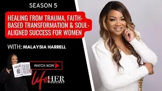 Malaysia Harrell: Healing from Trauma, Faith-Based Transformation & Soul-Aligned Success for Women