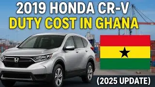 Импортная пошлина на Honda CRV 2019 года в Гане в 2025 году | Полная стоимость и налоговая разбивка