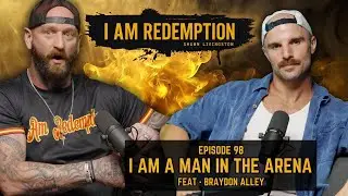 Braydon Alley | Overcoming Mental Health Battles & Building Brotherhood | I Am Redemption