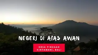 Negeri Diatas Awan, Desa Pinggan Kintamani Bali