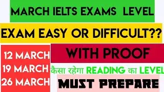 MARCH 2022 IELTS Exam Level | 12 March | 19 March | 26 March | Easy or Difficult | With PROOF | Must