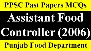 PPSC Assistant Food Controller paper 2006 complete solved | PPSC Past Papers MCQs |