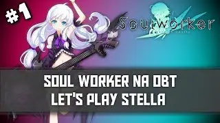 [Soul Worker NA] Let's Play Stella! | Episode 1