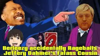 Berleezy accidentally RAGEBAITS Jeffrey Dahmer&rsquo;s FAT ASS Cousin (ft. Yu Habara,JD Vance, & a Femboy)