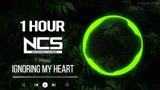[1 HOUR] T-Mass - Ignoring My Heart - Trap - NCS - Copyright Free Music