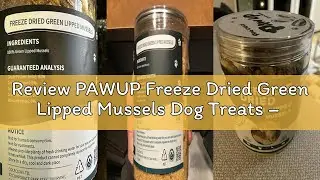 Review PAWUP Freeze Dried Green Lipped Mussels Dog Treats &ndash; Raw Single Ingredient Snacks for Joint &