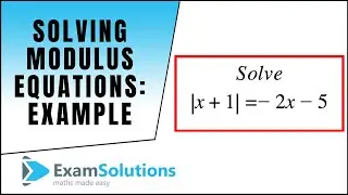 Mod Equations : How to solve |x+1|= -2x-5 : ExamSolutions