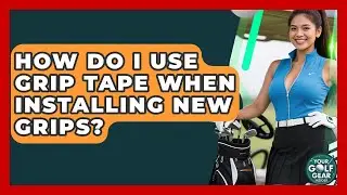 How Do I Use Grip Tape When Installing New Grips? - Your Golf Gear Insider