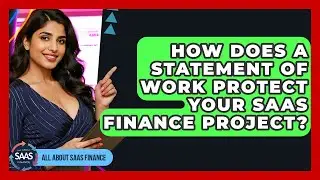 How Does A Statement Of Work Protect Your SaaS Finance Project? - All About SaaS Finance